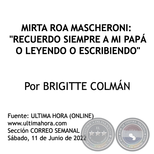 MIRTA ROA MASCHERONI: RECUERDO SIEMPRE A MI PAP O LEYENDO O ESCRIBIENDO - Por BRIGITTE COLMN - Sbado, 11 de Junio de 2022